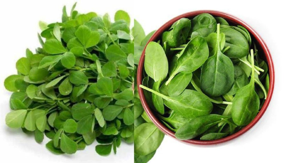 Health tips What are the benefits of eating spinach and fenugreek which is more beneficial