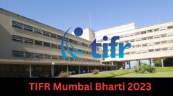 TIFR मुंबई येथे नोकरीची मोठी संधी! ‘या’ पदांसाठी भरती सुरु, पदानुसार महिना २२ हजारांपर्यंत पगार मिळणार