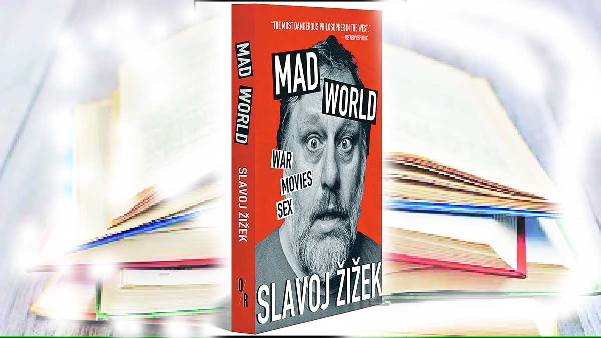 चाहूल ‘कळेनाशा जगाचा झिझेकी अर्थ Book Review Mad World War Movies Sex By Author Slavoj 7031