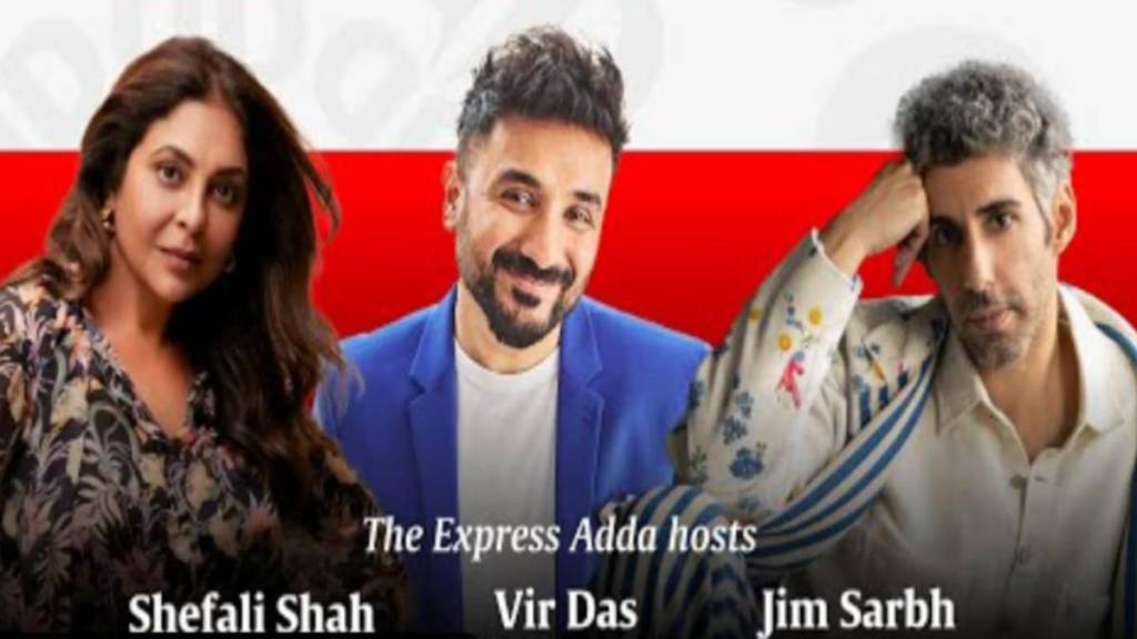 express adda live with shefali shah vir das and jim sarabh