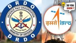 DRDO and ISRO : ‘डीआरडीओ’ आणि ‘इस्रो’मध्ये काय फरक आहे तुम्हाला माहिती आहे का? जाणून घ्या!