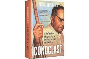 anand teltumbde s new book Iconoclast on babasaheb ambedkar biography