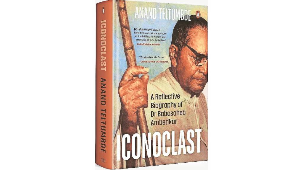 anand teltumbde s new book Iconoclast on babasaheb ambedkar biography